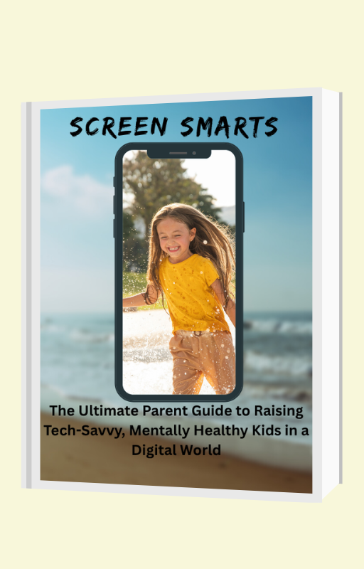 Screen Smarts: The Ultimate Parent Guide to Raising Tech-Savvy, Mentally Healthy Kids in a Digital World