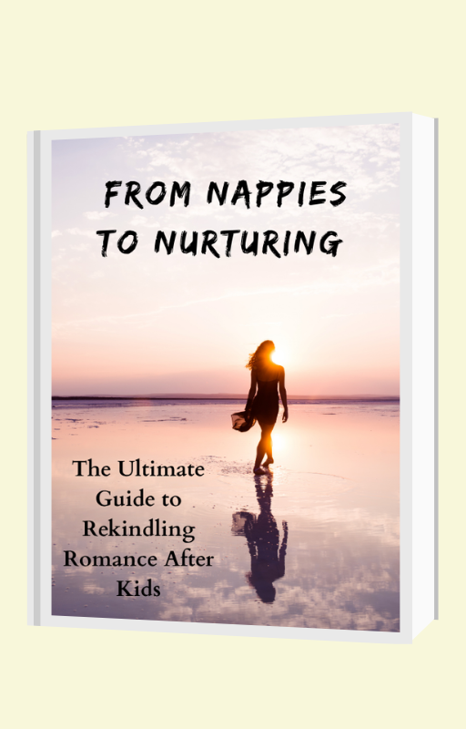 From Nappies to Nurturing: The Ultimate Guide to Rekindling Romance After Kids