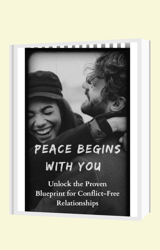 Peace Begins With You - Unlock the Proven Blueprint for Conflict-Free Relationships