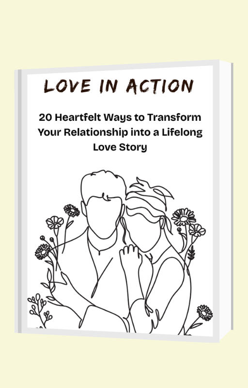 Love in Action-20 Heartfelt Ways to Transform Your Relationship into a Lifelong Love Story